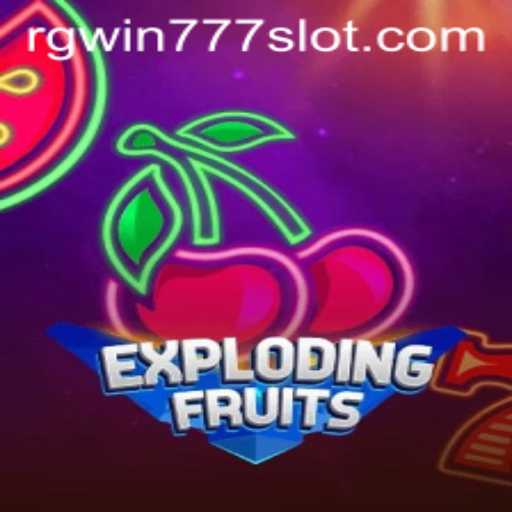 ExplodingFruits Game: A New Era of Slot Gaming with RGWIN777 Login