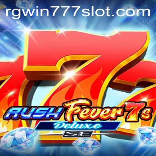 Exploring the Excitement of RushFever7sDeluxeSE and RGWIN777 Login